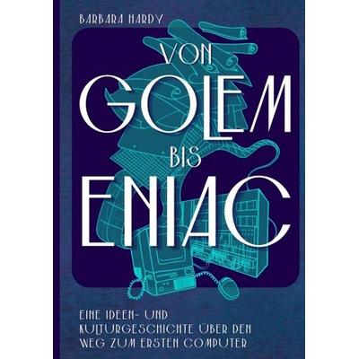 Von Golem bis ENIAC, Taschenbuch von Barbara Hardy, Tredition, 978-3-384-85374-5