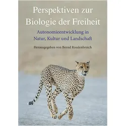 Perspektiven zur Biologie der Freiheit, Fachbücher von Nikolai Fuchs, Walther Streffer, Hans-Christoph Vahle, Axel Ziemke, Bernd Rosslenbroich, Susanna Kümmell, Thomas Hardmuth, Benjamin Bembé, Friedrich A. Kipp, Marita Rosslenbroich