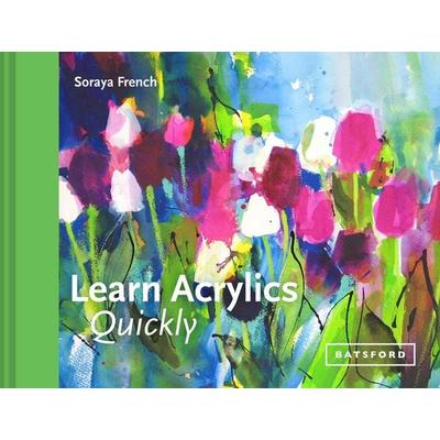 Learn Acrylics Quickly, Gebundene Ausgabe von Soraya French, Rizzoli International Publications, 978-1-84994-499-1