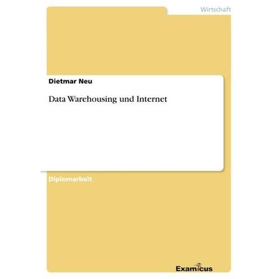 Data Warehousing und Internet, Taschenbuch von Dietmar Neu, GRIN, 978-3-86746-124-5