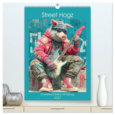 Street Hogz. Charakterschweine mit Haltung (hochwertiger Premium Wandkalender 2027 DIN A2 hoch), Kunstdruck in Hochglanz