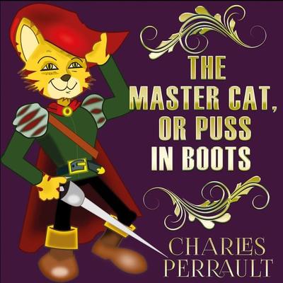 The Master Cat, Or Puss In Boots - Charles Perrault, Audio, 4099995411515