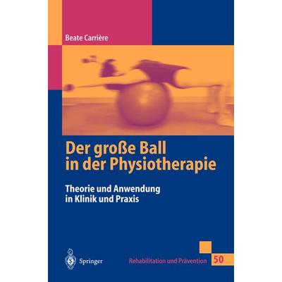 Der große Ball in der Physiotherapie, Taschenbuch von Beate Carrière, Springer Berlin, 978-3-540-65222-9