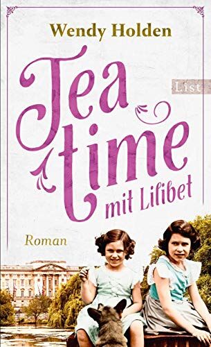 Wendy Holden - Teatime mit Lilibet: Roman - Preis vom 05.10.2026 03:47:11 h