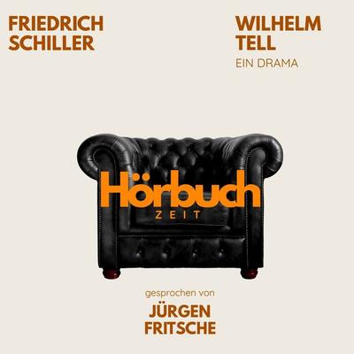 Wilhelm Tell. Ein Drama. - Hörbuchzeit,Friedrich Schiller, Audio, 9783754519288