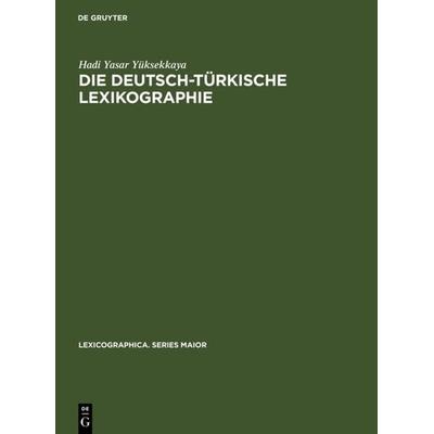 Die deutsch-türkische Lexikographie, Gebundene Ausgabe von Hadi Yasar Yüksekkaya, De Gruyter, 978-3-484-30985-2