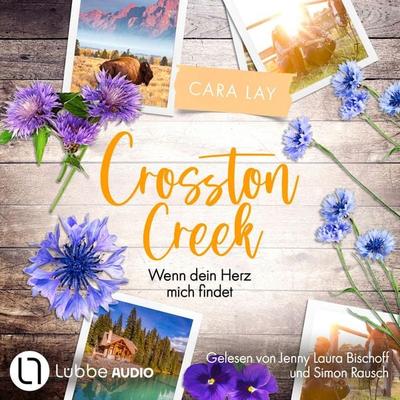 Wenn dein Herz mich findet - Crosston Creek, Teil 3 - Cara Lay, Audio, 9783754012420