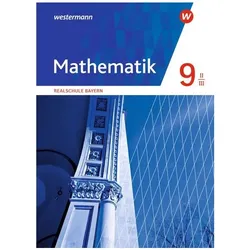 Mathematik 9. Schülerband. Realschulen in Bayern. WPF II/III, Schulbücher von Sebastian Fischer, Nikola Eichenlaub-Fürst, Andreas Katzengruber