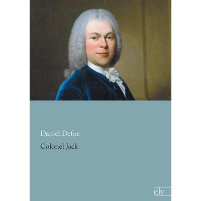 Colonel Jack, Taschenbuch von Daniel Defoe, Europäischer Literaturverlag, 978-3-86267-971-3