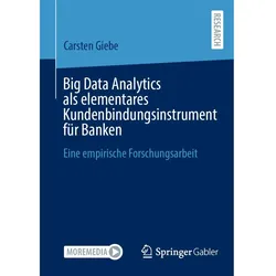 Big Data Analytics als elementares Kundenbindungsinstrument für Banken, Fachbücher von Carsten Giebe