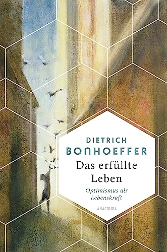 Dietrich Bonhoeffer - Das erfüllte Leben. Optimismus als Lebenskraft (Weisheit der Welt, Band 18) - Preis vom 01.10.2026 17:08:56 h