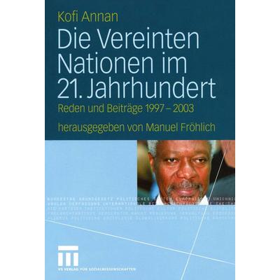 Die Vereinten Nationen im 21. Jahrhundert, Taschenbuch von Kofi Annan, VS Verlag für Sozialwissenschaften, 978-3-531-13872-5