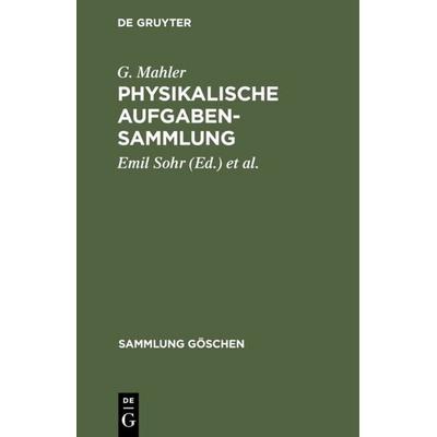 Physikalische Aufgabensammlung, Gebundene Ausgabe von G. Mahler, De Gruyter, 978-3-11-002743-3
