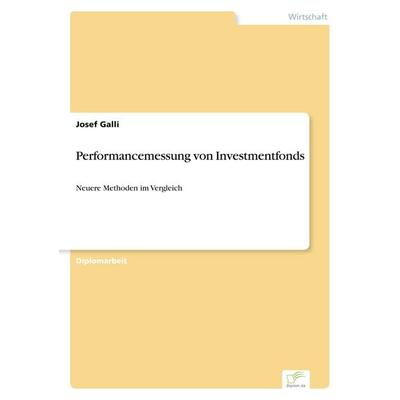 Performancemessung von Investmentfonds, Taschenbuch von Josef Galli, GRIN, 978-3-8386-7185-7