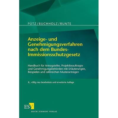 Anzeige- und Genehmigungsverfahren nach dem Bundes-Immissionsschutzgesetz, Gebundene Ausgabe von Manfred Pütz,Karl-Heinz Buchholz,Klaus Runte, Erich