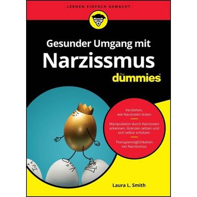 Gesunder Umgang mit Narzissmus für Dummies, Taschenbuch von Laura L. Smith, Wiley-VCH, 978-3-527-72163-4