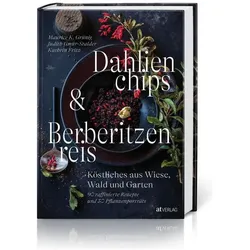 Dahlienchips und Berberitzenreis, Ratgeber von Judith Gmür-Stalder, Kathrin Fritz, Maurice K. Grünig