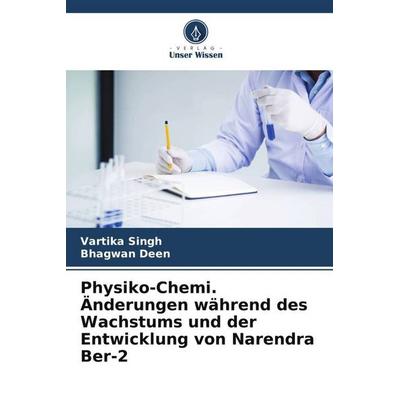 Physiko-Chemi. Änderungen während des Wachstums und der Entwicklung von Narendra Ber-2, Taschenbuch von Vartika Singh,Bhagwan Deen, Verlag Unser
