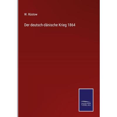 Der deutsch-dänische Krieg 1864, Gebundene Ausgabe von W. Rüstow, Bod, 978-3-7525-9675-5