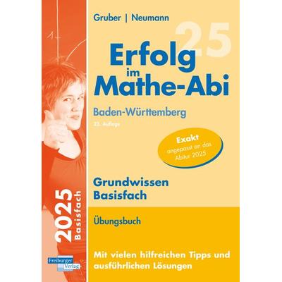 Erfolg im Mathe-Abi 2025 Grundwissen Basisfach Baden-Württemberg, Taschenbuch von Helmut Gruber,Robert Neumann, Freiburger Verlag