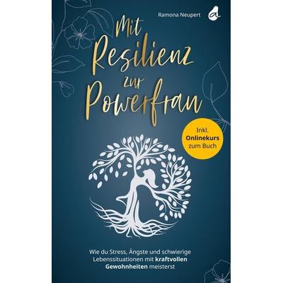 Mit Resilienz zur Powerfrau, Gebundene Ausgabe von Ramona Neupert, Avocado Verlag, 978-3-9881300-3-7