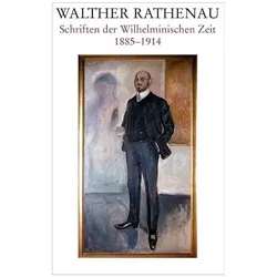 Walther Rathenau-Gesamtausgabe / Walther Rathenau Schriften der Wilhelminischen Zeit 1885-1914, Sachbücher von Walther Rathenau