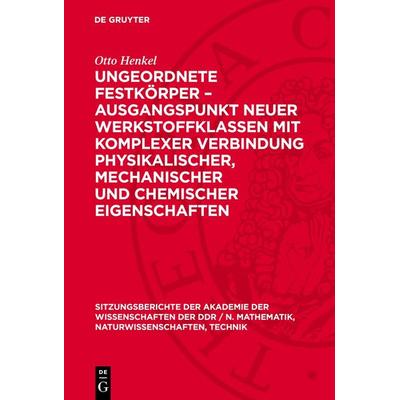 Ungeordnete Festkörper – Ausgangspunkt neuer Werkstoffklassen mit komplexer Verbindung physikalischer, mechanischer und chemischer Eigenschaften,