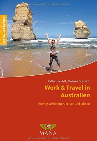 Katharina Arlt - Work & Travel in Australien: Richtig vorbereiten, reisen und jobben - Preis vom 12.10.2026 11:37:12 h