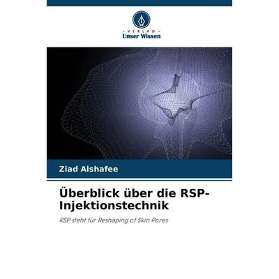 Überblick über die RSP-Injektionstechnik, Taschenbuch von Ziad Alshafee, Verlag Unser Wissen, 978-620-5-62907-9