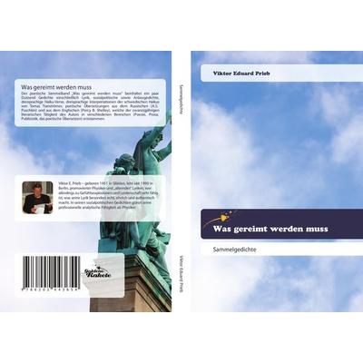 Was gereimt werden muss, Taschenbuch von Viktor Eduard Prieb, Goldene Rakete, 978-620-2-44365-4