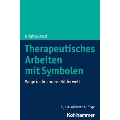 Therapeutisches Arbeiten mit Symbolen, Taschenbuch von Brigitte Dorst, Kohlhammer, 978-3-17-040330-7