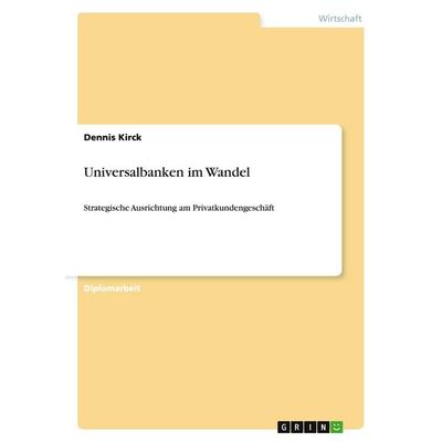 Universalbanken im Wandel, Taschenbuch von Dennis Kirck, GRIN, 978-3-640-46673-3