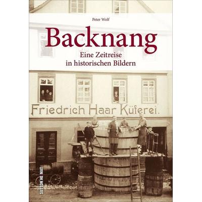 Backnang, Gebundene Ausgabe von Peter Wolf, Sutton, 978-3-95400-976-3