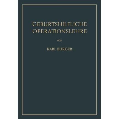 Geburtshilfliche Operationslehre, Taschenbuch von Karl Burger, Springer Berlin, 978-3-642-86800-9