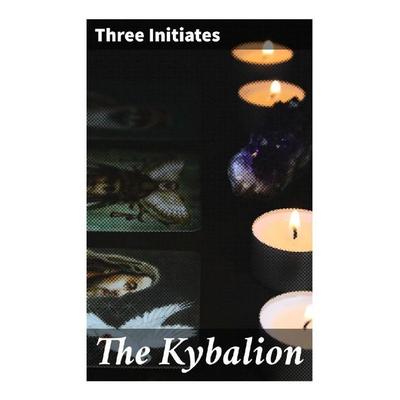 The Kybalion, Taschenbuch von Three Initiates, Good Press, 978-80-272-8473-3