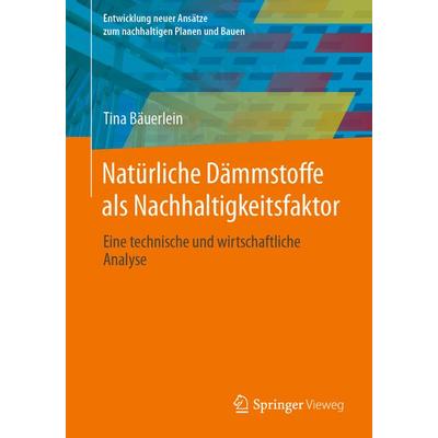 Natürliche Dämmstoffe als Nachhaltigkeitsfaktor, Taschenbuch von Tina Bäuerlein, Springer Fachmedien Wiesbaden GmbH, 978-3-658-44887-5