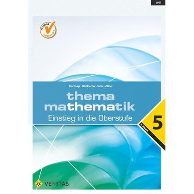 Thema Mathematik 5. Einstieg in die Oberstufe, Taschenbuch von Anita Dorfmayr,August Mistlbacher,Katharina Sator,Michaela Zillner, VERITAS Verlags-