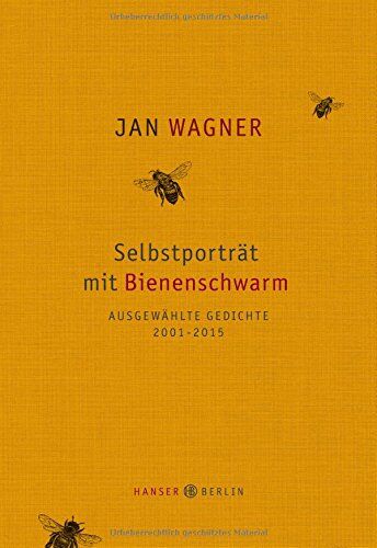 Jan Wagner - Selbstporträt mit Bienenschwarm: Ausgewählte Gedichte 2001- 2015 - Preis vom 14.10.2026 23:07:16 h