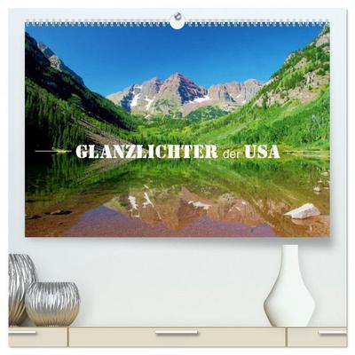 Glanzlichter der USA (hochwertiger Premium Wandkalender 2026 DIN A2 quer), Kunstdruck in Hochglanz