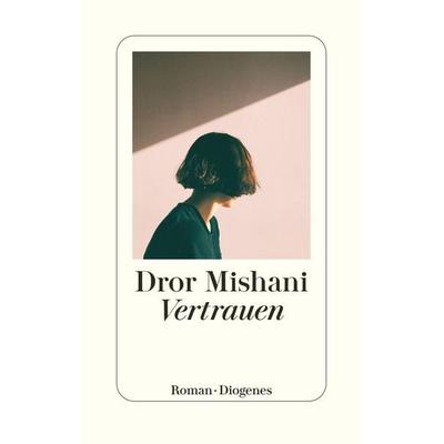 Vertrauen, Gebundene Ausgabe von Dror Mishani, Diogenes Verlag AG