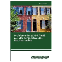 Probleme des 364 ABGB aus der Perspektive des Nachbarrechts, Fachbücher von Thomas Grandits