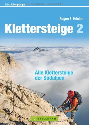 Hüsler, Eugen E. - Klettersteige der Südalpen: Die schönsten Steige von Slowenien über die Dolomiten bis ins Piemont, mit Tipps und Karten zu jeder Tour: Alle Klettersteige der Südalpen (Erlebnis Bergsteigen) - Preis vom 30.09.2026 22:30:23 h