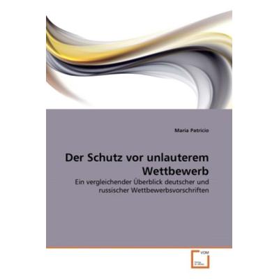 Patricio, M: Schutz vor unlauterem Wettbewerb, Taschenbuch von Maria Patricio, VDM, 978-3-639-31643-8