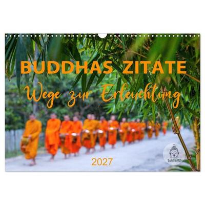Buddhas Zitate Wege zur Erleuchtung (Wandkalender 2027 DIN A3 quer), CALVENDO Monatskalender