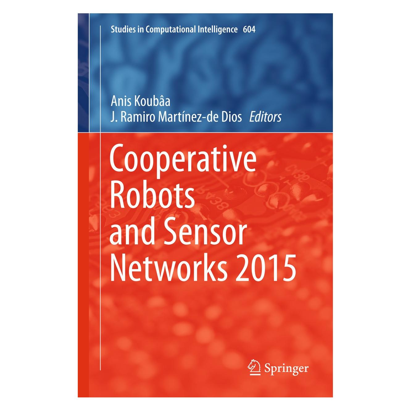 Springer Cooperative Robots and Sensor Networks (Englisch, Hardcover, Anis Koubâa, J. Ramiro Martínez-de Dios) (9783319182988)