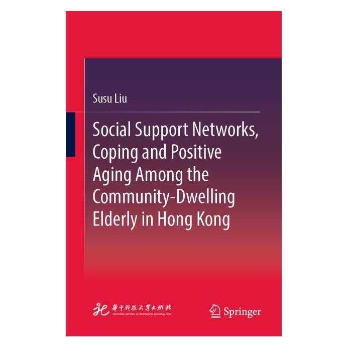 Springer Social Support Networks, Coping and Positive Aging Among the Community-Dwelling Elderly in Hong Kong (Englisch, Hardcover, Susu Liu) (71873624)