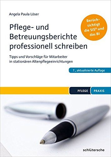 Löser, Dr. Angela Paula - Pflege- und Betreuungsberichte professionell schreiben: Tipps und Strategien für Mitarbeiter in der stationären Altenpflege. Berücksichtigt die SIS und das BI - Preis vom 17.10.2026 19:25:27 h