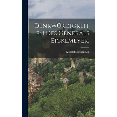 Denkwürdigkeiten des Generals Eickemeyer., Gebundene Ausgabe von Rudolph Eickemeyer, Legare Street Press, 978-1-01-690048-5