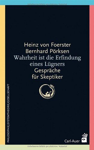 Foerster, Heinz von - Wahrheit ist die Erfindung eines Lügners: Gespräche für Skeptiker - Preis vom 15.10.2026 23:06:25 h