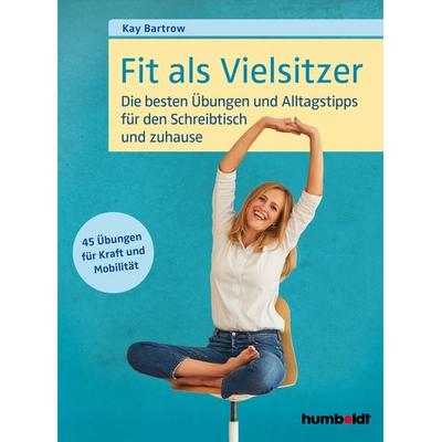 Fit als Vielsitzer, Taschenbuch von Kay Bartrow, Humboldt Verlag, 978-3-86910-041-8